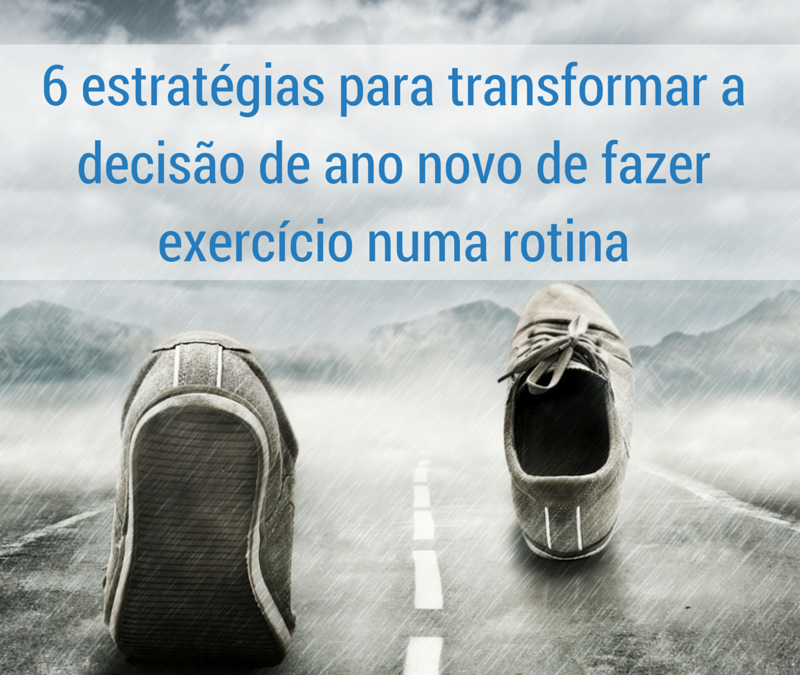 6 estratégias para transformar a decisão de ano novo de fazer exercício numa rotina