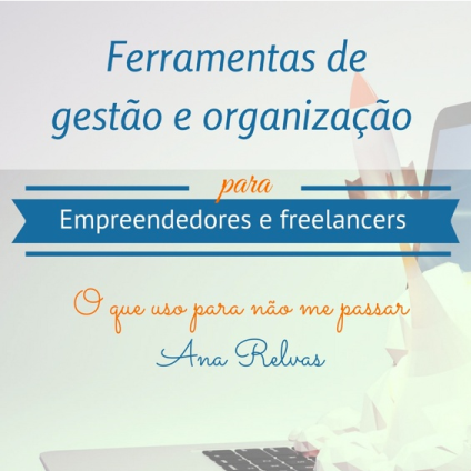 Ferramentas de gestão e organização para empreendedores e freelancers (pdf) Ferramentas de gestão e organização para empreendedores e freelancers (pdf)