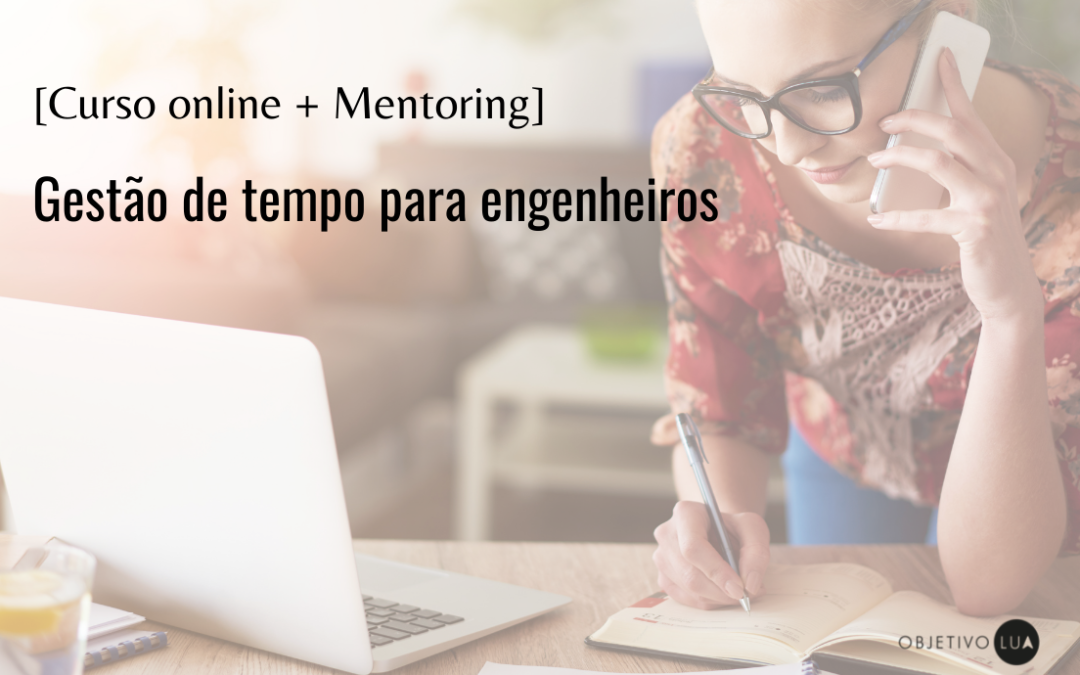 Porquê um curso online de gestão de tempo para engenheiros? (oferta até 10 de fevereiro)